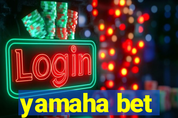 yamaha bet